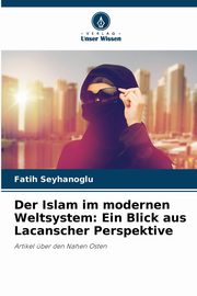 Der Islam im modernen Weltsystem, Seyhanoglu Fatih