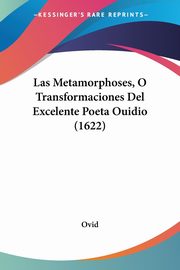 Las Metamorphoses, O Transformaciones Del Excelente Poeta Ouidio (1622), Ovid