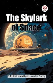 The Skylark Of Space, Smith E. E.