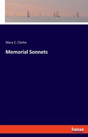 Memorial Sonnets, Clarke Mary C.