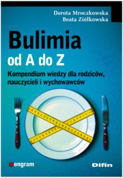 ksiazka tytu: Bulimia od A do Z autor: Mroczkowska Dorota, Zikowska Beata