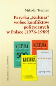 ksiazka tytu: Paryska Kultura wobec konfliktw politycznych w Polsce 1976-1989 autor: Tyrchan Mikoaj