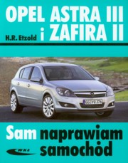 ksiazka tytu: Opel Astra III i Zafira II autor: Etzold Hans-Rudiger