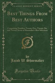 ksiazka tytu: Best Things From Best Authors, Vol. 9 autor: Shoemaker Jacob W.