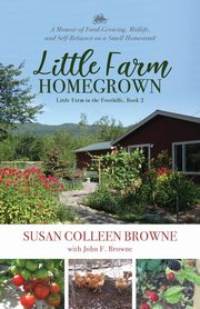 Little Farm Homegrown, Browne Susan Colleen