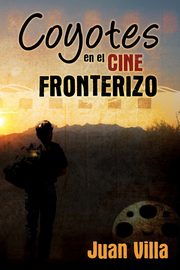 Coyotes en el cine fronterizo, Villa Juan