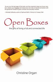 Open Boxes the gifts of living a full and connected life, Organ Christine