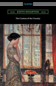 The Custom of the Country, Wharton Edith