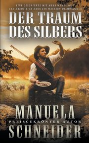 Der Traum Des Silber, Schneider Manuela