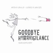 Goodbye Hypervigilance, Joy Lora K.