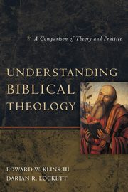 Understanding Biblical Theology, Klink III Edward W