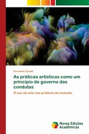 ksiazka tytu: As prticas artsticas como um princpio de governo das condutas autor: Zanetti Fernando