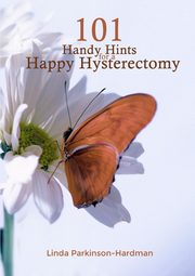 101 Handy Hints for a Happy Hysterectomy, Parkinson-Hardman Linda