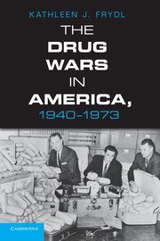 The Drug Wars in America, 1940 1973, Frydl Kathleen