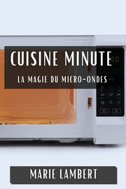 Cuisine Minute, Lambert Marie