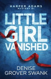 Little Girl Vanished, Grover Swank Denise
