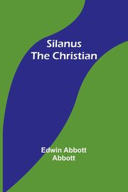 Silanus the Christian, Abbott Edwin Abbott