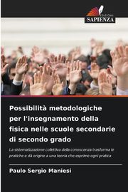 Possibilit? metodologiche per l'insegnamento della fisica nelle scuole secondarie di secondo grado, Maniesi Paulo Srgio