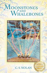 Moonstones and Whalebones, S.Nolan C.