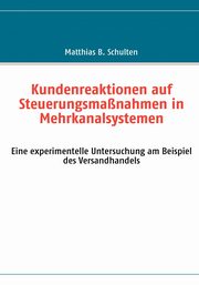 Kundenreaktionen auf Steuerungsmanahmen in Mehrkanalsystemen, Schulten Matthias B.