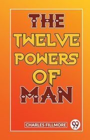 The Twelve Powers Of Man, Fillmore Charles