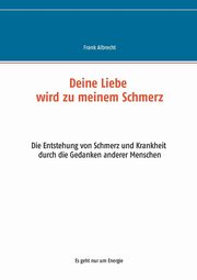 Deine Liebe wird zu meinem Schmerz, Albrecht Frank