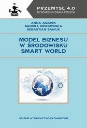 Model biznesu w rodowisku Smart World, Adamik Anna, Grabowska Sandra, Saniuk Sebastian