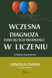 ksiazka tytu: Wczesna diagnoza dziecicych trudnoci w liczeniu autor: Oszwa Urszula