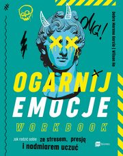 ksiazka tytu: Ogarnij emocje. Workbook autor: Garcia Debra Moreno,Ho Wilson