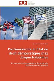 ksiazka tytu: Postmodernit et etat de droit dmocratique chez jrgen habermas autor: EBILA EBILA-L