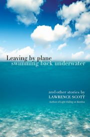 ksiazka tytu: Leaving by Plane Swimming Back Underwater autor: Scott Lawrence