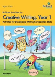 Brilliant Activities for Creative Writing, Year 1-Activities for Developing Writing Composition Skills, Yates Irene