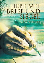 Liebe mit Brief und Siegel, Stretke B.A.