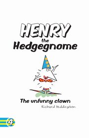 Henry the Hedgegnome The unfunny clown, Heddington Richard