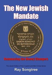 The New Jewish Mandate (Vol. 2, Lipstick and War Crimes Series), Songtree Ray