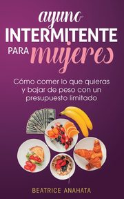 Ayuno Intermitente Para Mujeres, Anahata Beatrice