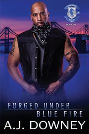 Forged Under Blue Fire, Downey A.J.