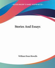 Stories And Essays, Howells William Dean