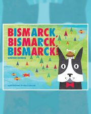 Bismarck Bismarck Bismarck, Hobbes Grover
