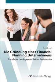 Die Grndung eines Financial Planning Unternehmens, Grger Franz