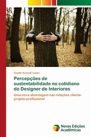 Percep?es de sustentabilidade no cotidiano do Designer de Interiores, Kossatz Lopes Giselle