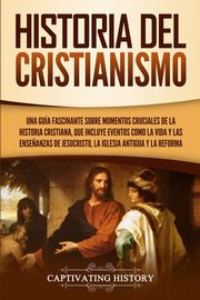 Historia del Cristianismo, History Captivating