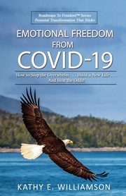 Emotional Freedom From COVID-19, Williamson Kathy E.