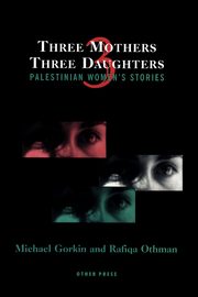 ksiazka tytu: Three Mothers, Three Daughters autor: Gorkin Michael