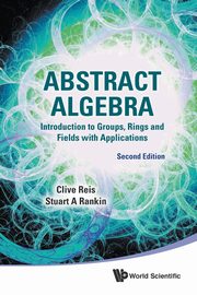 ABSTRACT ALGEBRA (2ND ED), CLIVE REIS & STUART A RANKIN