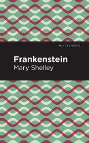 Frankenstein, Shelley Mary