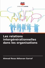 Les relations intergnrationnelles dans les organisations, Akhavan Sarraf Ahmad Reza