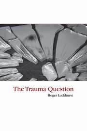 The Trauma Question, Luckhurst Roger