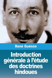 Introduction gnrale ? l'tude des doctrines hindoues, Gunon Ren