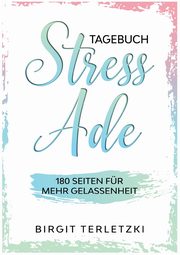 Tagebuch Stress ade, Terletzki Birgit